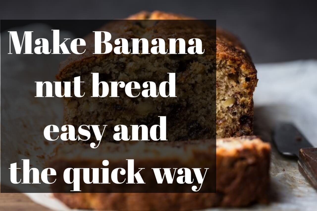 Make banana nut bread in an easy way