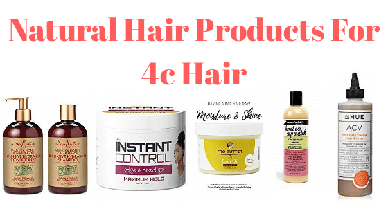 Natural hair products for 4c hair