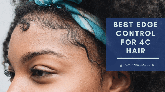 best edge control for 4c hair