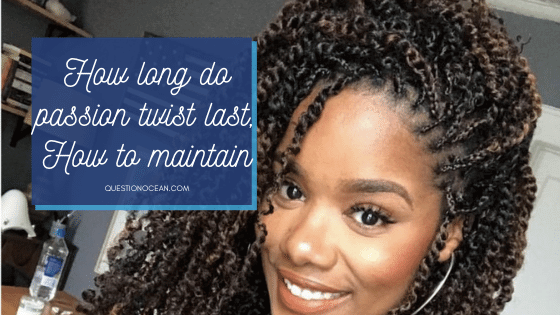 how-long-do-passion-twist-last