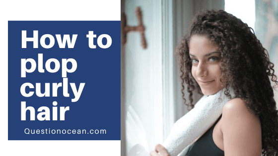 how to plop curly hair