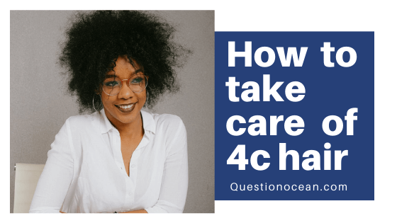 how to take care of 4c hair