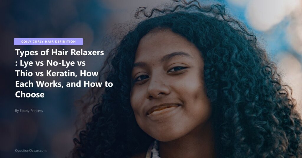 Relaxer Types Types of Hair Relaxers Lye vs No-Lye vs Thio vs Keratin, How Each Works ...
