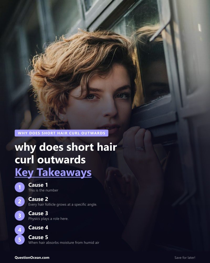 Key takeaways about why does short hair curl outwards