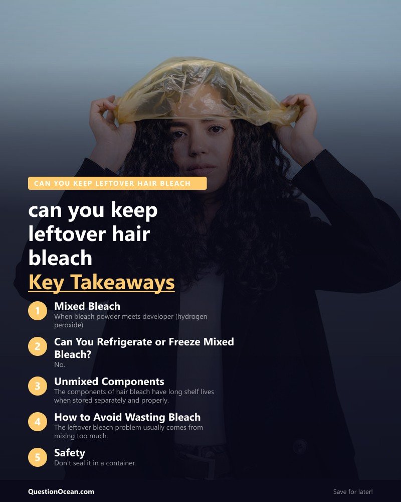 Key takeaways about can you keep leftover hair bleach